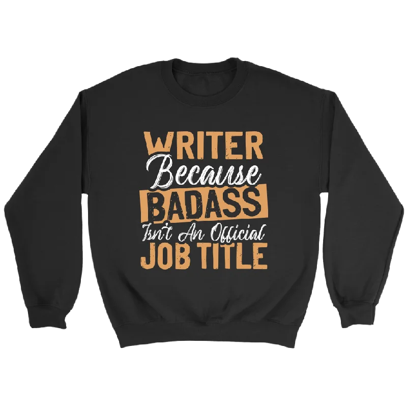 "badass isn't an official job title" Sweatshirt Hoodie Sweatshirt Pullover