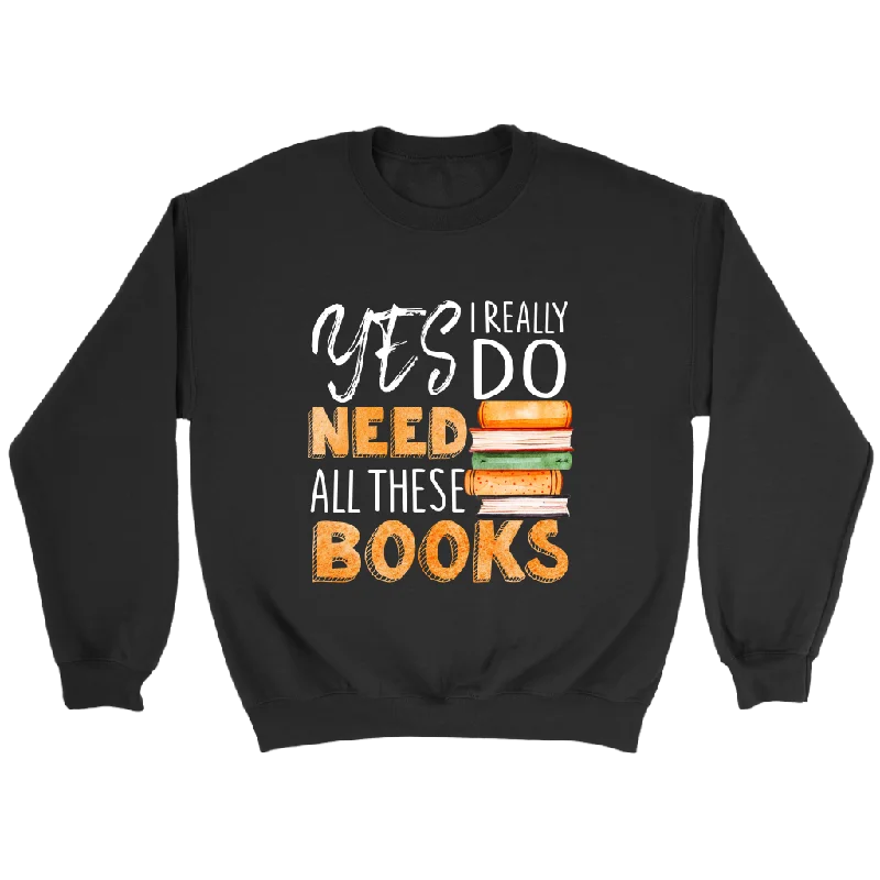 "I Really Do Need All These Books" Sweatshirt Hoodie with Embroidery Detailed Premium "I Really Do Need All These Books" Sweatshirt Hoodie with Embroidery Detailed Premium
